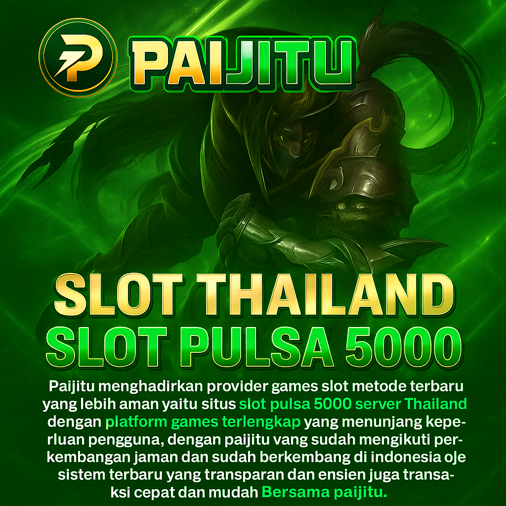 Paijitu >> Metode Terbaru Situs Slot Pulsa 5000 Server Thailand
